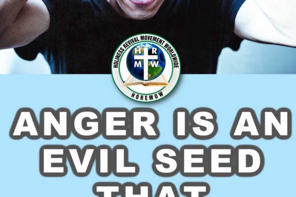 Anger is an evil seed that produces evil fruits