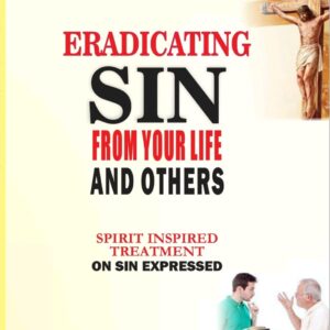 Eradicating SIn from your LIfe and others by Pastor Paul Rika