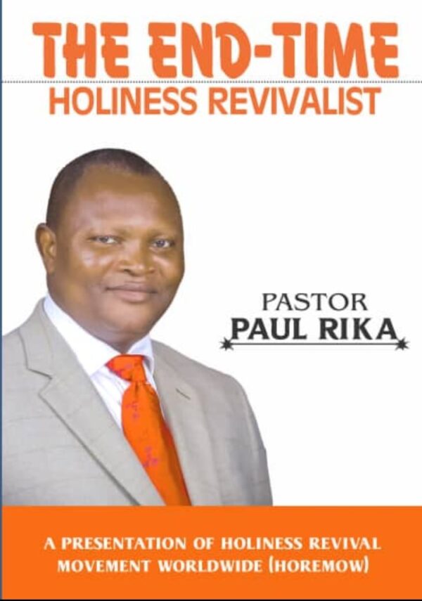 The Endtime Holiness Revivalist by Pastor Paul Rika